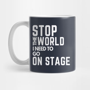 stop the world i need to go in stage Mug